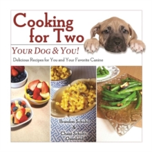 Cooking for Two: Your Dog & You! : Delicious Recipes for You and Your Favorite Canine, Hardback Book Cooking for Two: Your Dog & You! : Delicious Recipes for You and Your Favorite Canine, Hardback Book