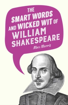 The Smart Words and Wicked Wit of William Shakespeare