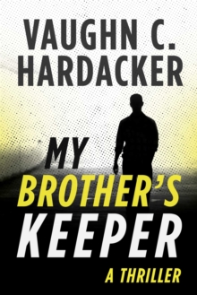 My Brother's Keeper : A Thriller