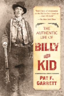 The Authentic Life of Billy the Kid, Paperback / softback Book The Authentic Life of Billy the Kid, Paperback / softback Book