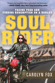 Soul Rider : Facing Fear and Finding Redemption on a Harley