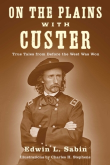 On the Plains with Custer : Tales from Before the West Was Won