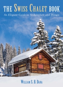 Swiss Chalet Book : An Elegant Guide to Architecture and Design