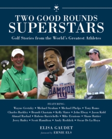 Two Good Rounds Superstars : Golf Stories from the World?s Greatest Athletes