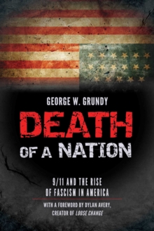 Death of a Nation : 9/11 and the Rise of Fascism in America