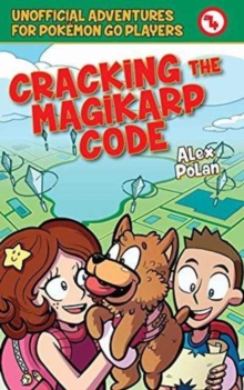 Cracking the Magikarp Code : Unofficial Adventures for Pokemon GO Players, Book Four, Paperback / softback Book Cracking the Magikarp Code : Unofficial Adventures for Pokemon GO Players, Book Four, Paperback / softback Book