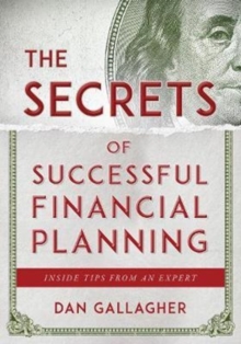 The Secrets of Successful Financial Planning : Inside Tips from an Expert, Paperback / softback Book The Secrets of Successful Financial Planning : Inside Tips from an Expert, Paperback / softback Book