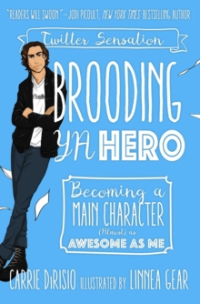 Brooding YA Hero : Becoming a Main Character (Almost) as Awesome as Me