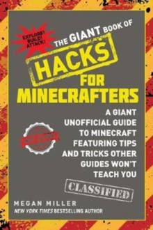 The Giant Book of Hacks for Minecrafters : A Giant Unofficial Guide Featuring Tips and Tricks Other Guides Won't Teach You, Paperback Book The Giant Book of Hacks for Minecrafters : A Giant Unofficial Guide Featuring Tips and Tricks Other Guides Won't Teach You, Paperback Book