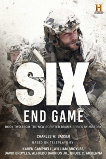 Six: End Game : Based on the History Channel Series SIX