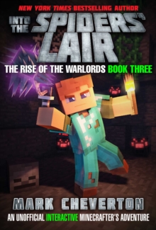 Into the Spiders' Lair : The Rise of the Warlords Book Three: An Unofficial Minecrafter's Adventure