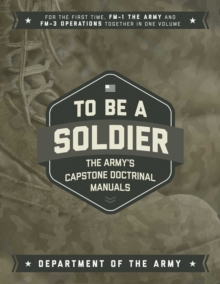 To Be a Soldier : The Army's Capstone Doctrinal Manuals