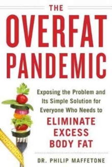 The Overfat Pandemic : Exposing the Problem and Its Simple Solution for Everyone Who Needs to Eliminate Excess Body Fat, Paperback Book The Overfat Pandemic : Exposing the Problem and Its Simple Solution for Everyone Who Needs to Eliminate Excess Body Fat, Paperback Book