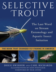 Selective Trout : The Last Word on Stream Entomology and Aquatic Insect Imitation