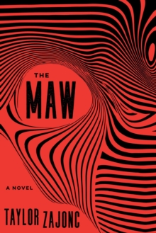 The Maw : A Novel