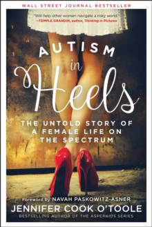 Autism in Heels : The Untold Story of a Female Life on the Spectrum