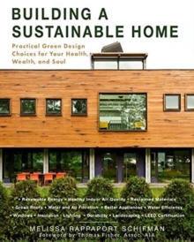 The Sustainable Home : Build an Eco-friendly and Energy Efficient Home for Your Health, Wealth, and Soul, Paperback / softback Book The Sustainable Home : Build an Eco-friendly and Energy Efficient Home for Your Health, Wealth, and Soul, Paperback / softback Book