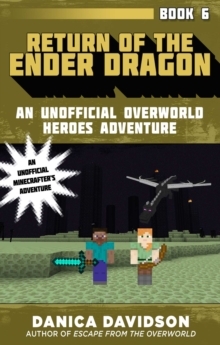 Return of the Ender Dragon : An Unofficial Overworld Heroes Adventure, Book Six