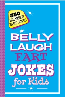 Belly Laugh Fart Jokes for Kids : 350 Hilarious Fart Jokes