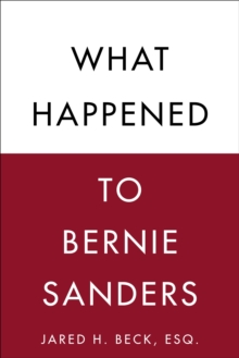 What Happened to Bernie Sanders, Paperback Book What Happened to Bernie Sanders, Paperback Book