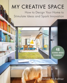 My Creative Space : How to Design Your Home to Stimulate Ideas and Spark Innovation