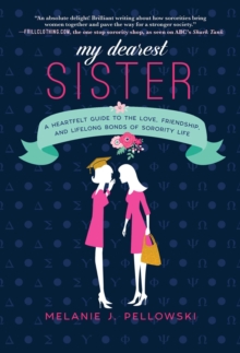 My Dearest Sister : A Heartfelt Guide to the Love, Friendship, and Lifelong Bonds of Sorority Life