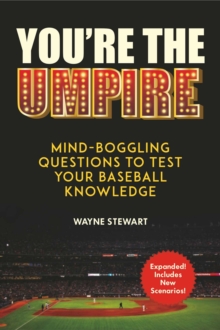 You're the Umpire : Mind-Boggling Questions to Test Your Baseball Knowledge