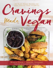 Cravings Made Vegan : 50 Plant-Based Recipes for Your Comfort Food Favorites