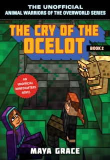 The Cry of the Ocelot : An Unofficial Minecrafters Novel, Book 2