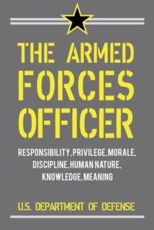 The Armed Forces Officer : Essays on Leadership, Command, Oath, and Service Identity