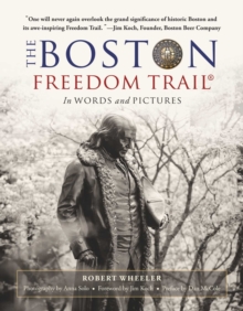 The Boston Freedom Trail : In Words and Pictures