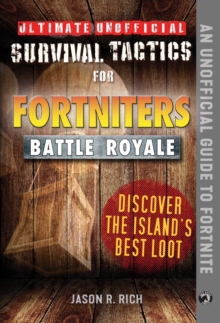 Ultimate Unofficial Survival Tactics for Fortniters: Discover the Island's Best Loot, EPUB eBook Ultimate Unofficial Survival Tactics for Fortniters: Discover the Island's Best Loot, EPUB eBook