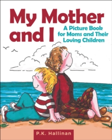 My Mother and I : A Picture Book for Moms and Their Loving Children