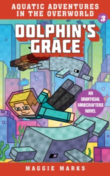 Dolphin's Grace : An Unofficial Minecrafters Novel