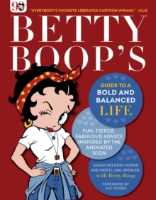 Skyhorse Betty Boop's Guide To A Bold And Balanced Life , Fun, Fierce, Fabulous Advice Inspired By The Animated Icon