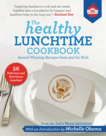 The Healthy Lunchtime Cookbook : Award-Winning Recipes from and for Kids