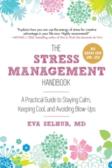 The Stress Management Handbook : A Practical Guide to Staying Calm, Keeping Cool, and Avoiding Blow-Ups, Paperback / softback Book The Stress Management Handbook : A Practical Guide to Staying Calm, Keeping Cool, and Avoiding Blow-Ups, Paperback / softback Book