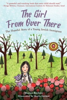 The Girl From Over There : The Hopeful Story of a Young Jewish Immigrant