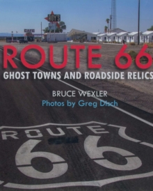 Route 66 : Ghost Towns and Roadside Relics