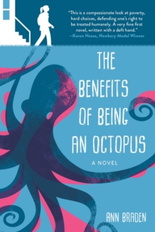 The Benefits of Being an Octopus : A Novel