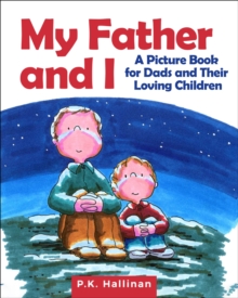 My Father and I : A Picture Book for Dads and Their Loving Children