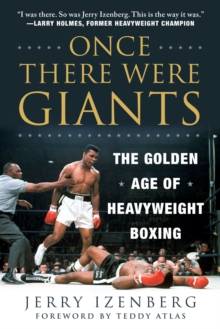 Once There Were Giants : The Golden Age of Heavyweight Boxing