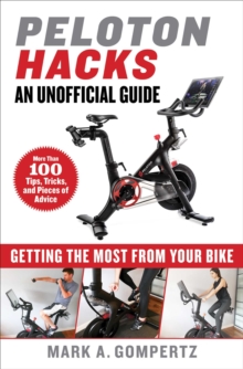 Peloton Hacks : Getting the Most From Your Bike