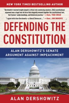 Defending the Constitution : Alan Dershowitz's Senate Argument Against Impeachment