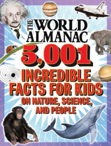 The World Almanac 5,001 Incredible Facts for Kids on Nature, Science, and People