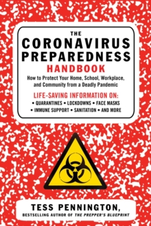 The Coronavirus Preparedness Handbook : How to Protect Your Home, School, Workplace, and Community from a Deadly Pandemic