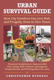 Urban Survival Guide : How City Dwellers Can Live Well, and Frugally, Even In Dire Times