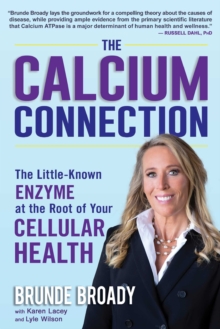 The Calcium Connection : The Little-Known Enzyme at the Root of Your Cellular Health