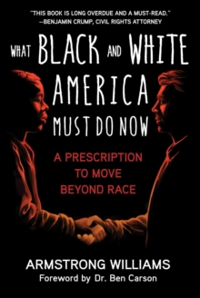 What Black and White America Must Do Now : A Prescription to Move Beyond Race