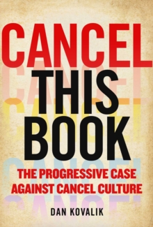 Cancel This Book : The Progressive Case Against Cancel Culture